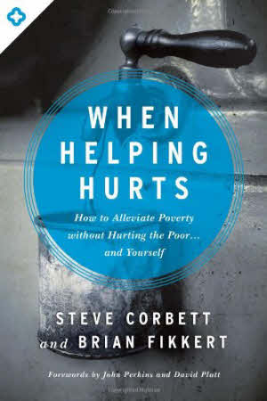 When helping hurts by Brian Fikkert